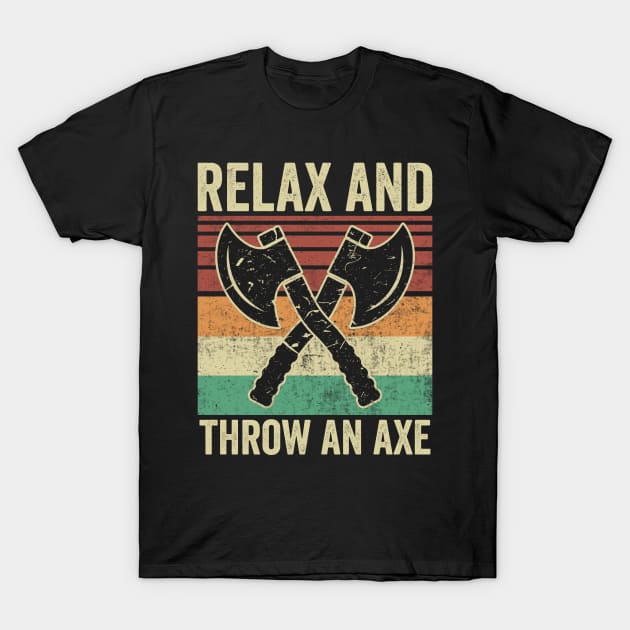 Relax And Throw An Axe Funny Axe Throwing T-Shirt by Visual Vibes